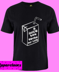 A Juice Box Saved My Life T Shirt