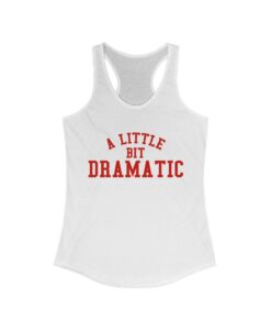 A Little Bit Dramatic Tank Top