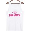 A Little Bit Dramatic Tank top ZNF08