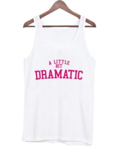 A Little Bit Dramatic Tank top ZNF08