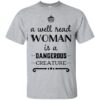 A well read woman is a dangerous Creature T-Shirt DAP