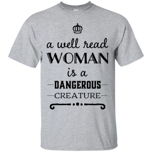 A well read woman is a dangerous Creature T-Shirt DAP