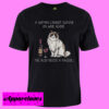 A woman cannot survive on wine alone T shirt