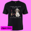 A woman cannot survive on wine alone she also needs a Shih Tzu T shirt