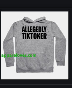 ALLEGEDLY TIKTOKER HOODIE THD