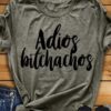 Adios Bitchachos T-Shirt