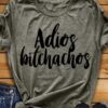 Adios Bitchachos T-Shirt THD