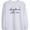 Adventure with me sweatshirt DAP