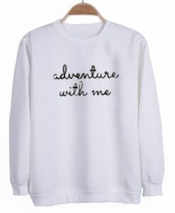 Adventure with me sweatshirt DAP