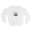 Ain't Got Enough Money To Pay Me Respect Sweatshirt DAP