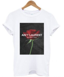 Ain’t Laurent Without Yves Rose T-Shirt KM