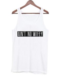 Ain't No Wifey Tank Top ZNF08