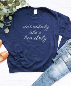 Ain't Nobody Like A Homebody Crewneck Sweatshirt ZNF08