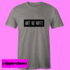 Ain’t No Wifey T Shirt