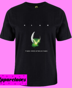 Alan In Space Nobody Can Hear You In Space T Shirt