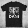 Alan Partridge Dan! British Comedy TV Coogan Unofficial T-ShirtAlan Partridge Dan! British Comedy TV Coogan Unofficial T-Shirt