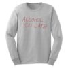 Alcohol U Later Grey Sweatshirt