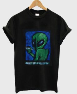 Alien Smoke Em If You Got Em T-shirt