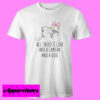 All I Need Is Love And A Camera T shirt