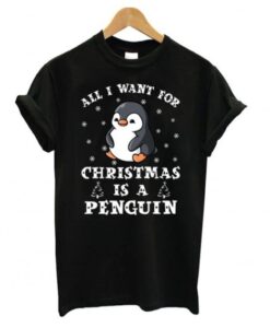 All I Want For Christmas Is A Penguin Penguin Christmas T shirt