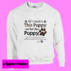 All I need is this Puppy and that other puppy and those Sweatshirt