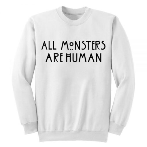 All Monsters Are Human Sweatshirt THD