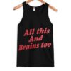 All This And Brains Too Tank top ZNF08