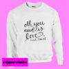 All You Need Is Love And Tacos Sweatshirt