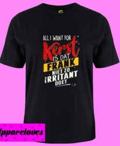 All i want for Kerst T Shirt