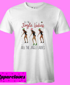 All the jingle ladies T Shirt