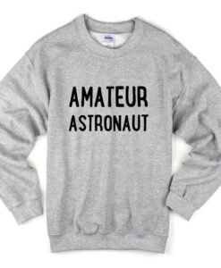 Amateur astronaut sweatshirt DAP