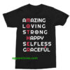 Amazing Loving Strong Happy Selfless Graceful t shirt thd