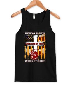 American By Birth Christian By Faith Welder By Choice Tank Top NF08