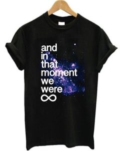 And In That Moment We Were Infinite Galaxy T-Shirt