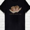 Angels T-Shirt,Vintage Angels tee,Thinking about you T-shirt