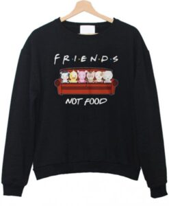 Animals Friends Not Food sweatshirt