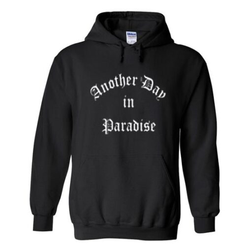 Another day in paradise hoodie DAP