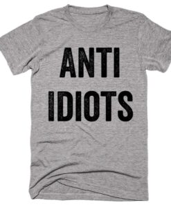 Anti Idiots T-shirt