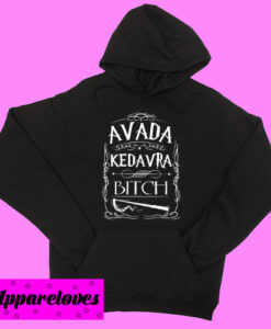 Avada Kedavra Bitch Hoodie pullover