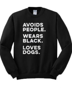 Avoids People Wears Black Loves Dogs Sweatshirt