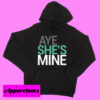 Aye She’s Mine Hoodie pullover