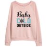 BABY COLD OUTSIDE SWEATSHIRT ZNF08