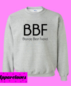 BBF Blonde Best Friend Sweatshirt