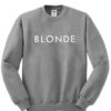 BLONDE Sweatshirt