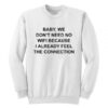 Baby We Don’t Need No Wifi Sweatshirt THD