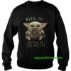 Baby Yoda eat frog feed me and tell me im pretty sweatshirt thd