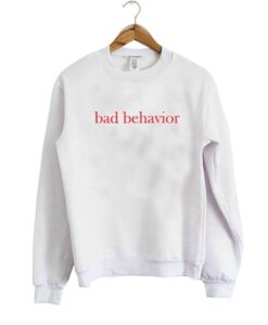 Bad Behavior Sweatshirt DAP