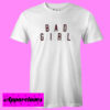 Bad Girl T shirt