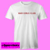 Bad Girls Club T shirt