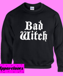 Bad Witch Sweatshirt